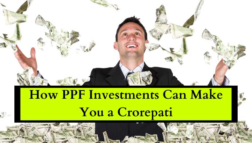 how ppf investments can make you a crorepati